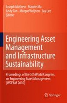 Engineering Asset Management and Infrastructure Sustainability: Proceedings of the 5th World Congress on Engineering Asset Management (WCEAM 2010)
