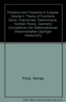 Problems and theorems in analysis. Volume II, Theory of functions, zeros, polynomials determinants, number theory, geometry
