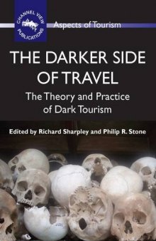 The Darker Side of Travel: The Theory and Practice of Dark Tourism 