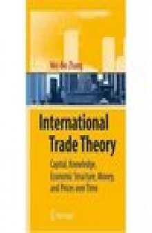 International Trade Theory. Capital, Knowledge, Economic Structure, Money, and Prices over Time