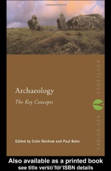 Archaeology: The Key Concepts (Routledge Key Guides)