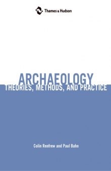 Archaeology: Theories, Methods, and Practice: Theories, Methods, and Practice)