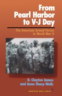 From Pearl Harbor to V-J Day: The American Armed Forces in World War II