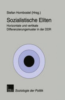 Sozialistische Eliten: Horizontale und vertikale Differenzierungsmuster in der DDR
