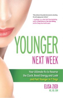 Younger Next Week  Your Ultimate Rx to Reverse the Clock, Boost Energy and Look and Feel Younger in 7 Days