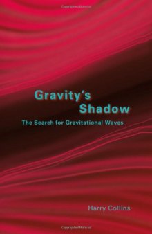 Gravity's shadow : the search for gravitational waves