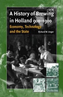 A History of Brewing in Holland 900-1900: Economy, Technology and the State