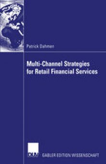 Multi-Channel Strategies for Retail Financial Services: A Management-Framework for Designing and Implementing Multi-Channel Strategies