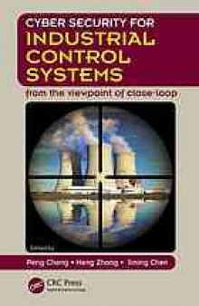 Cyber security for industrial control systems : from the viewpoint of close-loop