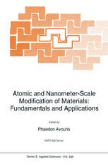 Atomic and Nanometer-Scale Modification of Materials: Fundamentals and Applications