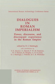 Dialogues in Roman Imperialism: Power, Discourse and Discrepant Experience in the Roman Empire
