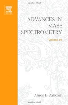 Advances in Mass Spectrometry, Volume 16: Plenary and Keynote Lectures of the 16th International Mass Sepctrometry Conference