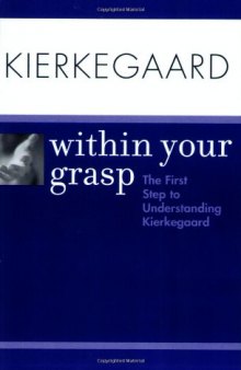 Kierkegaard Within Your Grasp