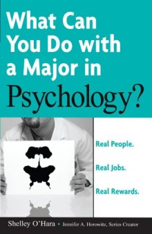 Real People. Real Jobs. Real Rewards, What Can You Do with a Major in Psychology (What Can You Do with a Major in...)