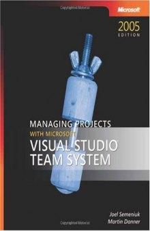 Managing Projects with Microsoft Visual Studio 2005 Team System
