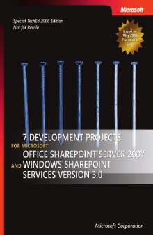Microsoft Corporation, 7 Development Projects for MS Office Sharepoint Server 2007 and Windows Sharepoint Sevices version 3.0