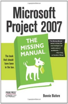 Microsoft Project 2007: The Missing Manual  