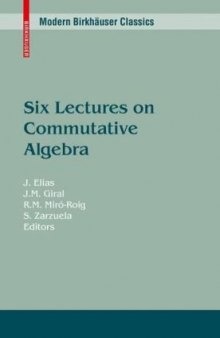 Six Lectures on Commutative Algebra (Progress in Mathematics)