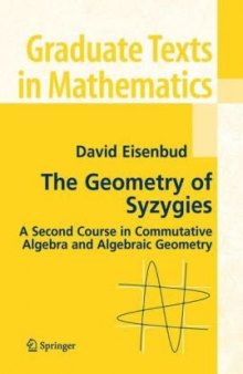 The Geometry of Syzygies: A Second Course in Commutative Algebra and Algebraic Geometry