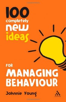 100 Completely New Ideas for Managing Behaviour
