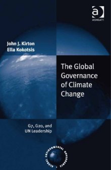 The Global Governance of Climate Change: G7, G20, and UN Leadership