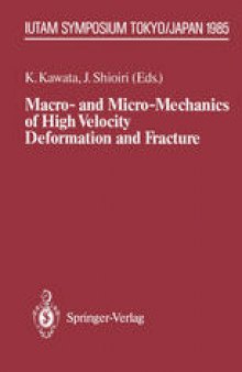 Macro- and Micro-Mechanics of High Velocity Deformation and Fracture: IUTAM Symposium on MMMHVDF Tokyo, Japan, August 12–15, 1985