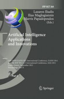 Artificial Intelligence Applications and Innovations: 12th INNS EANN-SIG International Conference, EANN 2011 and 7th IFIP WG 12.5 International Conference, AIAI 2011, Corfu, Greece, September 15-18, 2011, Proceedings , Part II