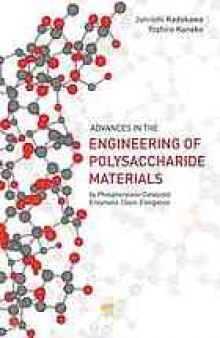 Engineering of polysaccharide materials : by phosphorylase-catalyzed enzymatic chain-elongation