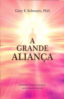 A grande aliança: ciência e espiritualidade caminhando juntas