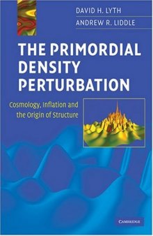 The primordial density perturbation: cosmology, inflation and the origin of structure