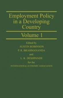 Employment Policy in a Developing Country A Case-study of India Volume 1: Proceedings of a joint conference of the International Economic Association and the Indian Economic Association held in Pune, India