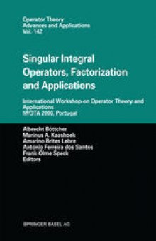 Singular Integral Operators, Factorization and Applications: International Workshop on Operator Theory and Applications IWOTA 2000, Portugal