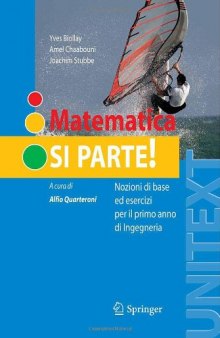 Matematica: si parte!: Nozioni di base ed esercizi per il primo anno di Ingegneria (UNITEXT   La Matematica per il 3+2)