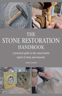 The stone restoration handbook : a practical guide to the conservation repair of stone and masonry