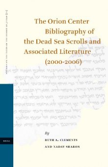 The Orion Center Bibliography of the Dead Sea Scrolls and Associated Literature (2000-2006) (Studies on the Texts of the Desert of Judah)