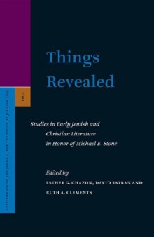 Things Revealed: Studies in Early Jewish and Christian Literature in Honor of Michael E. Stone (Supplements to the Journal for the Study of Judaism)