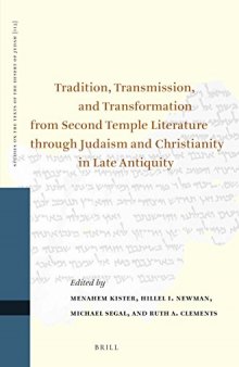 Tradition, Transmission, and Transformation from Second Temple Literature Through Judaism and Christianity in Late Antiquity: Proceedings of the Thirteenth International Symposium of the Orion Center for the Study of the Dead Sea Scrolls and Associated Literature