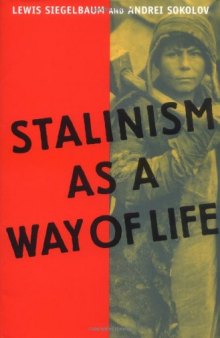 Stalinism as a Way of Life: A Narrative in Documents (Annals of Communism Series)