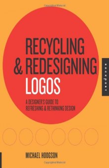 Recycling and Redesigning Logos: A Designer's Guide to Refreshing & Rethinking Design