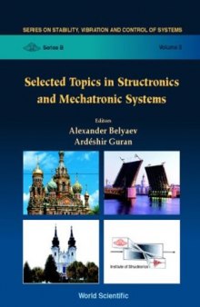 Selected Topics in Structronic and Mechatronic Systems (Stability, Vibration and Control of Systems, Series B, 3)