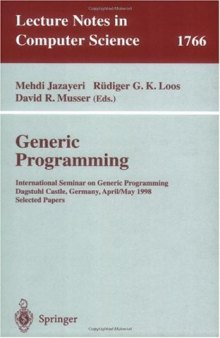 Generic Programming: International Seminar on Generic Programming Dagstuhl Castle, Germany, April 27–May 1, 1998 Selected Papers