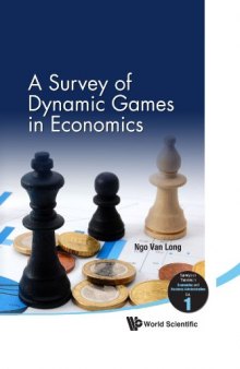A Survey of Dynamic Games in Economics (Surveys on Theories in Economics and Business Administration)  