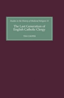 The Last Generation of English Catholic Clergy: Parish Priests in the Diocese of Coventry and Lichfield in the Early Sixteenth Century (Studies in the History of Medieval Religion)