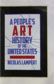 A people's art history of the United States : 250 years of activist art and artists working in social justice movements