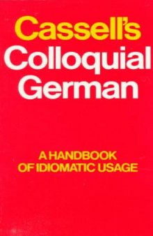 Cassell's Colloquial German: A Handbook of Idiomatic Usage