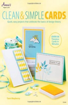 Clean & Simple Cards: Quick, Easy Projects that Celebrate the Basics of Design Theory