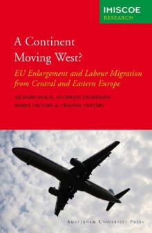 A Continent Moving West?: EU Enlargement and Labour Migration from Central and Eastern Europe
