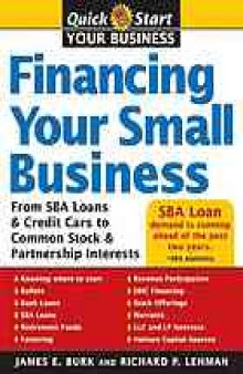 Financing your small business : from SBA loans & credit cards to common stock & partnership interests