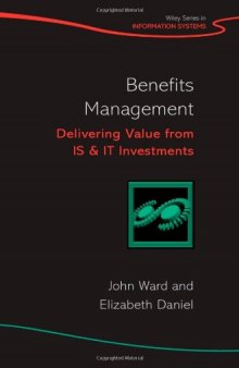Benefits Management: Delivering Value from IS & IT Investments (John Wiley Series in Information Systems)