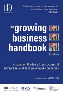The Growing Business Handbook: Inspiration & Advice from Successful Entrepeneurs & Fast Growing UK Companies